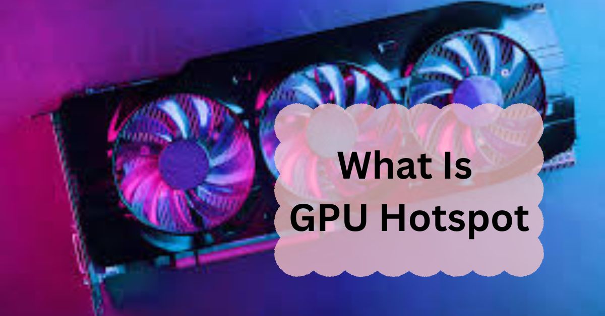 What Is GPU Hotspot