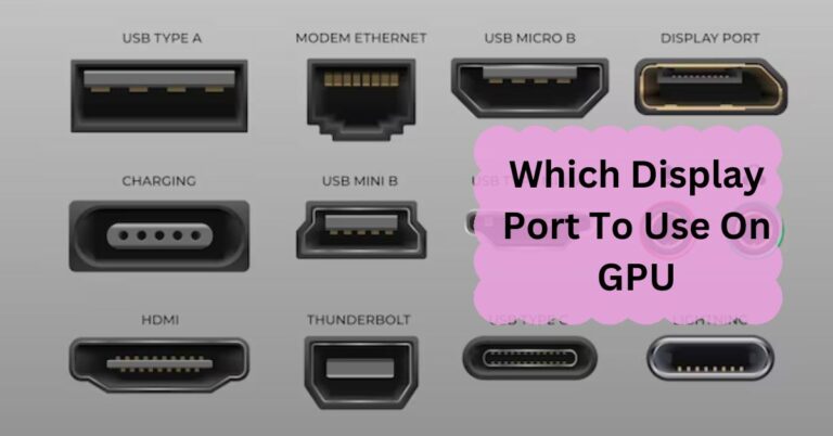 Which Display Port To Use On GPU