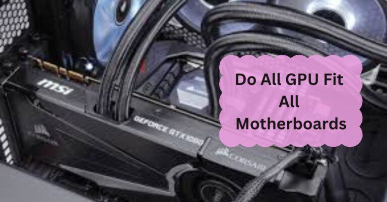 Do All GPU Fit All Motherboards