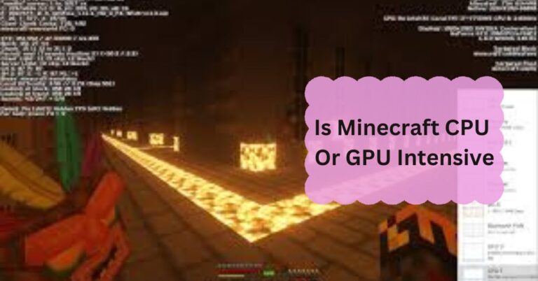 Is Minecraft CPU Or GPU Intensive